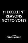 11 Excellent Reasons Not to Vote?