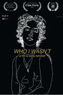 Who I Wasn't