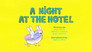 A Night At The Hotel