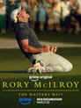 Rory McIlroy: The Masters Wait