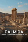 Palmira - Segreti Di Un Regno Perduto (2023) In Streaming Ita /Altadefinizione Film Senza Limiti