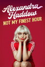 Alexandra Haddow: Not My Finest Hour