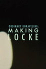 Ordinary Unraveling: Making Locke