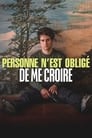 Personne n'est obligé de me croire