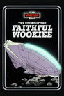 The Story of the Faithful Wookiee