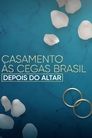 Casamento às Cegas Brasil: Depois do Altar