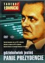 ...Gdziekolwiek jesteś, panie prezydencie... ...Gdziekolwiek jesteś, panie prezydencie...