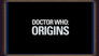 Doctor Who: Origins