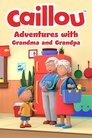 Caillou: Adventures with Grandma and Grandpa