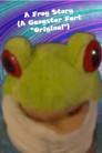 A Frog Story (A Gangster Fart "Original")