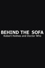 Behind the Sofa: Robert Holmes and Doctor Who (2003) - Affiche
