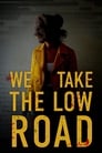 We Take the Low Road (2018)