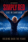 Simply Red: Holding Back The Years: 40 Years Of Simply Red, Live In Santiago