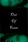 Out of Frame