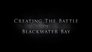 Creating The Battle Of Blackwater Bay
