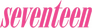 Seventeen