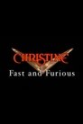 Christine: Fast and Furious