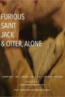 Furious Saint Jack & Otter, Alone