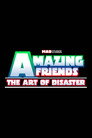 Amazing Friends: The Art of Disaster