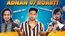 THE ADNAAN 07 ROAST!