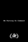 Me Farting On Command