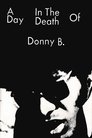 A Day in the Death of Donny B. A Day in the Death of Donny B.