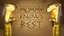Mummy Knows Best