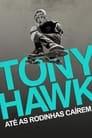 Tony Hawk: Até as Rodinhas Caírem (2022) Filme