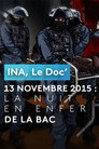 INA, Le Doc’ - 13 novembre 2015 : la nuit en enfer de la BAC