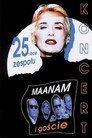Maanam: Koncert Maanam i Goście (25-lecie zespołu)