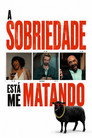 A Sobriedade Está Me Matando