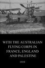 With the Australian Flying Corps in France, England and Palestine
