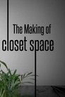 The Making of Closet Space