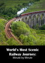 World's most scenic railway journey: Minute by minute.