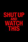 Shut Up and Watch This