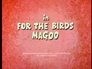 For the birds, Magoo