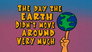 The Day the Earth Didn't Move Around Very Much