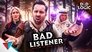 Bad Listener
