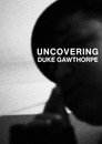 Uncovering Duke Gawthorpe