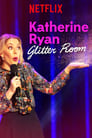 Katherine Ryan: Glitter Room (2019)