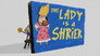 The Lady is a Shriek