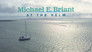 Michael E Briant: At the Helm
