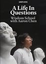 A Life In Questions: Wisdom School with Aaron Chen