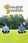 Whenever Possible