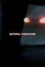 Material Conditions