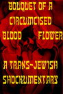 Bouquet of a Circumcised Blood Flower