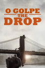 O Golpe: The Drop