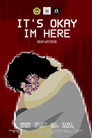 It's Okay I'm Here