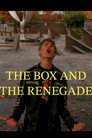 The Box and The Renegade