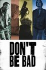 Poster for Don't Be Bad